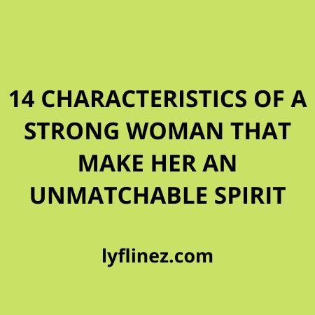 Characteristics Of a Strong Woman With Unmatchable Spirit