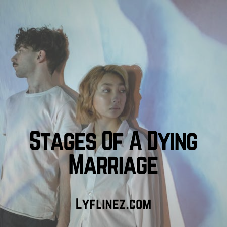 How Do You Know Your Marriage Is Dead? Stages Of A Dying Marriage ...