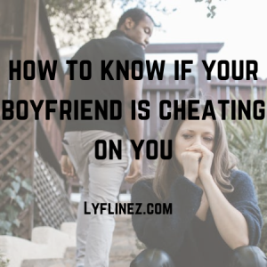 how to know if your boyfriend is cheating on you