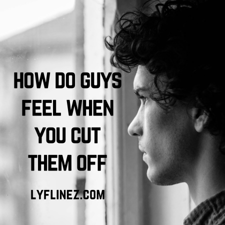 How Do Guys Feel When You Cut Them Off: Emotional Aftermath - lyflinez.com